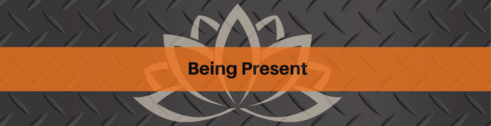 Being Present